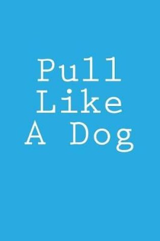 Cover of Pull Like A Dog