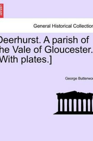 Cover of Deerhurst. a Parish of the Vale of Gloucester. [With Plates.] Second Revised Edition