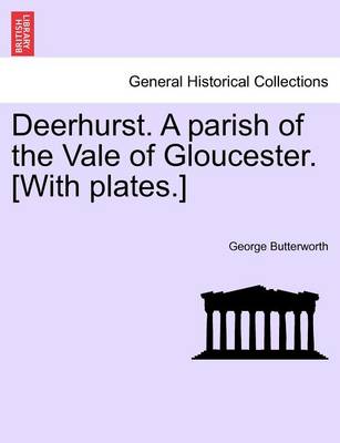 Book cover for Deerhurst. a Parish of the Vale of Gloucester. [With Plates.] Second Revised Edition