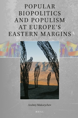 Book cover for Popular Biopolitics and Populism at Europe's Eastern Margins