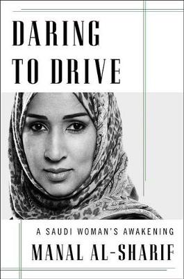 Daring to Drive by Manal Al-Sharif