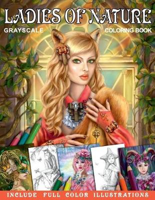 Book cover for Ladies of Nature. Grayscale Coloring Book. Include Full Color Illustrations