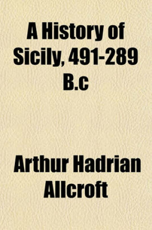 Cover of A History of Sicily, 491-289 B.C