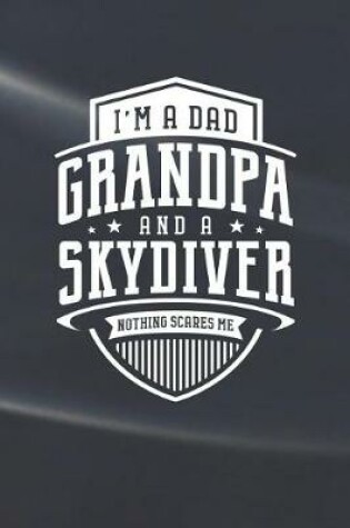 Cover of I'm A Dad Grandpa & A Skydiver Nothing Scares Me