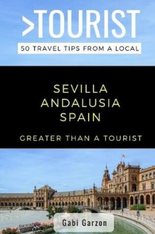 Cover of Greater Than a Tourist- Sevilla Andalusia Spain