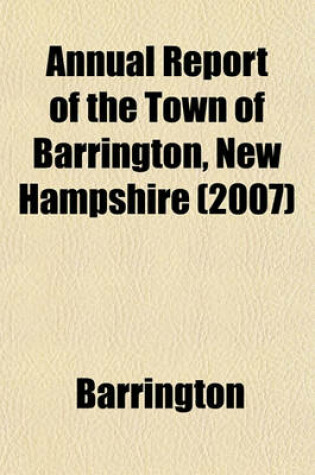 Cover of Annual Report of the Town of Barrington, New Hampshire (2007)