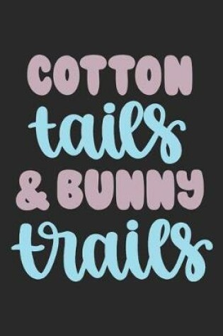 Cover of Cotton Tails and Bunny Trails