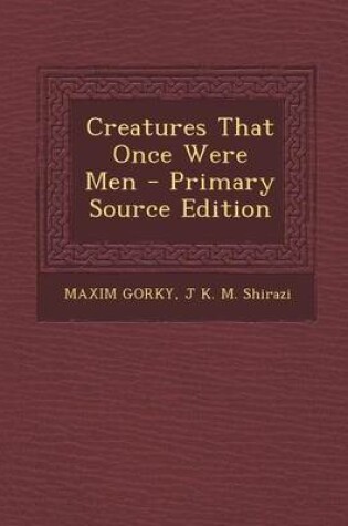 Cover of Creatures That Once Were Men - Primary Source Edition