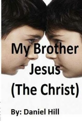 Cover of My Brother Jesus (the Christ)