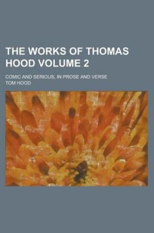 Cover of The Works of Thomas Hood; Comic and Serious, in Prose and Verse Volume 2