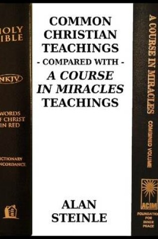 Cover of Common Christian Teachings Compared With a Course In Miracles Teachings