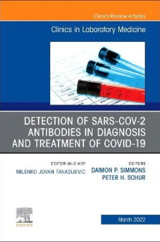 Cover of Detection of SARS-CoV-2 Antibodies in Diagnosis and Treatment of COVID-19, An Issue of the Clinics in Laboratory Medicine