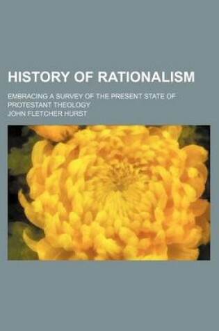 Cover of History of Rationalism; Embracing a Survey of the Present State of Protestant Theology