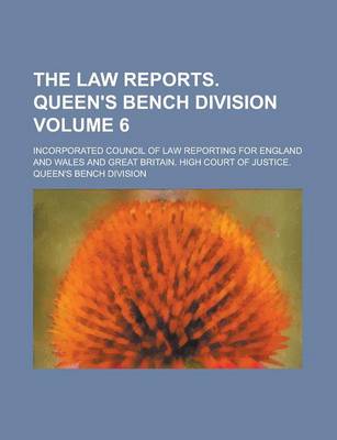 Book cover for The Law Reports. Queen's Bench Division Volume 6