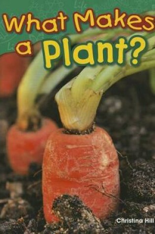 Cover of What Makes a Plant?