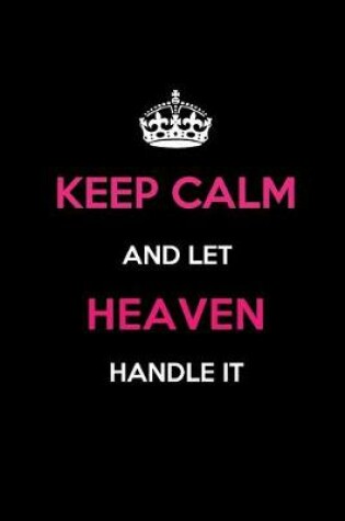 Cover of Keep Calm and Let Heaven Handle It