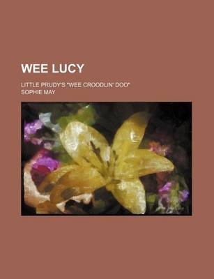 Book cover for Wee Lucy; Little Prudy's Wee Croodlin' Doo