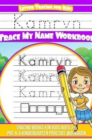 Cover of Kamryn Letter Tracing for Kids Trace My Name Workbook