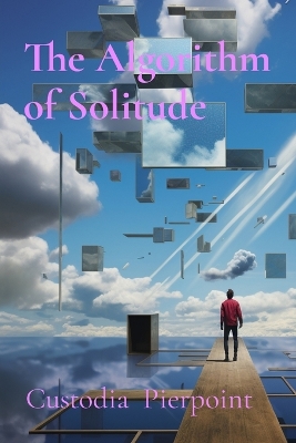 Cover of The Algorithm of Solitude