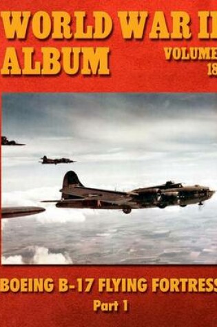 Cover of World War II Album Volume 18: Boeing B-17 Flying Fortress Part 1