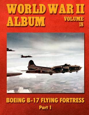 Book cover for World War II Album Volume 18: Boeing B-17 Flying Fortress Part 1