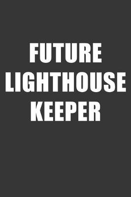 Book cover for Future Lighthouse Keeper Notebook