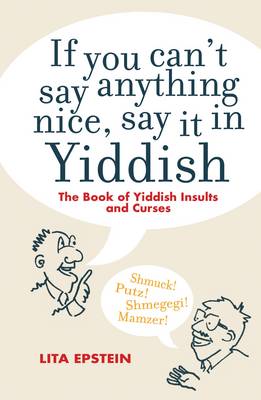 Book cover for If you Can't Say Something Nice Say it in Yiddish