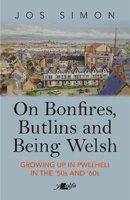 Book cover for On Bonfires, Butlins and Being Welsh