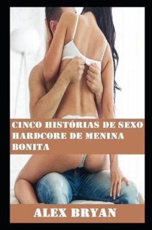 Cover of Cinco histórias de sexo hardcore de menina bonita
