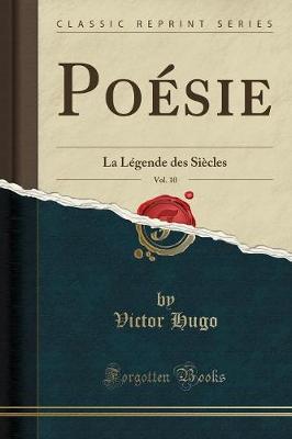 Book cover for Poésie, Vol. 10: La Légende des Siècles (Classic Reprint)