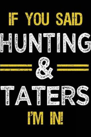 Cover of If You Said Hunting & Taters I'm In