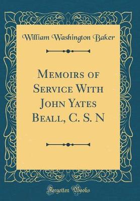 Book cover for Memoirs of Service with John Yates Beall, C. S. N (Classic Reprint)