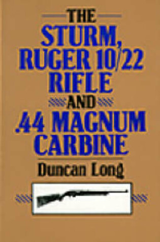 Cover of The Sturm, Ruger 10/22 Rifle and .44 Magnum Carbine