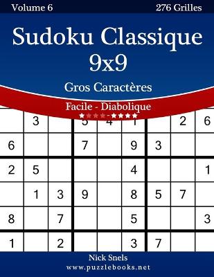 Book cover for Sudoku Classique 9x9 Gros Caractères - Facile à Diabolique - Volume 6 - 276 Grilles