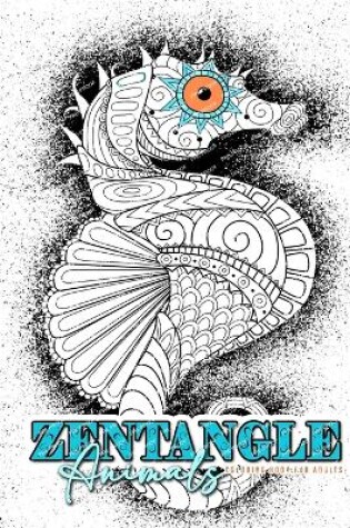 Cover of Zentangle Animals Coloring Book for Adults