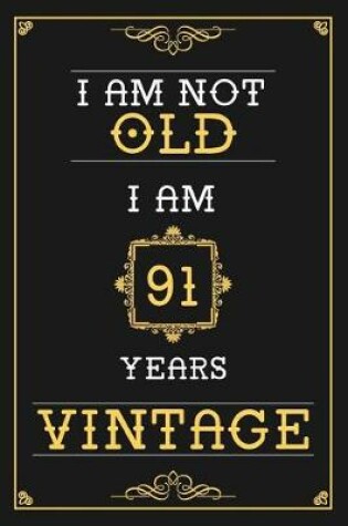Cover of I Am Not Old I Am 91 Years Vintage