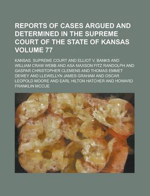 Book cover for Reports of Cases Argued and Determined in the Supreme Court of the State of Kansas Volume 77