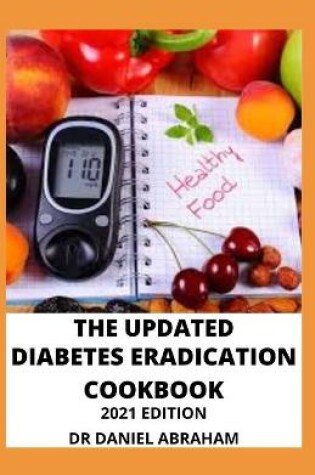 Cover of The Updated Diabetes Eradication Cookbook. 2021 Edition