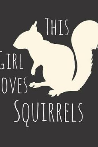 Cover of This Girl Loves Squirrels