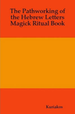 Cover of The Pathworking of the Hebrew Letter's Magick Ritual Book