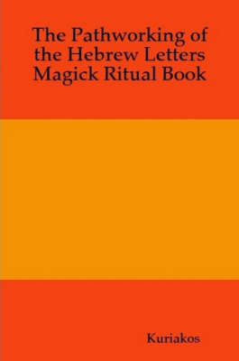 Book cover for The Pathworking of the Hebrew Letter's Magick Ritual Book