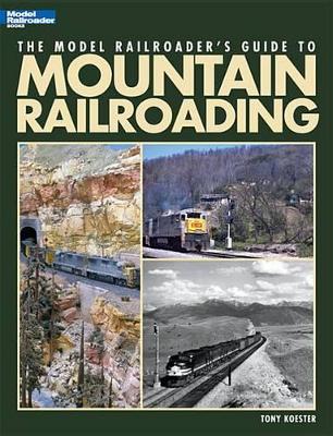 Book cover for The Model Railroader's Guide to Mountain Railroading