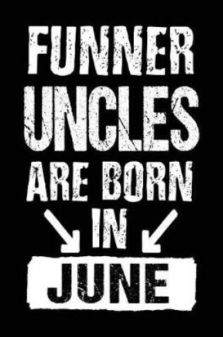 Cover of Funner Uncles Are Born In June