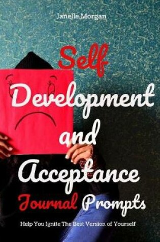 Cover of Self Development and Acceptance Journal Prompts