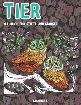 Book cover for Malbuch fur Stifte und Marker - Mandala - Tier