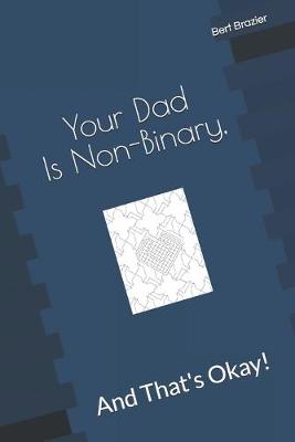 Cover of Your Dad Is Non-Binary, And That's Okay!