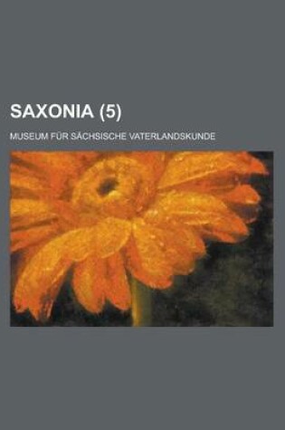 Cover of Saxonia; Museum Fur Sachsische Vaterlandskunde (5)