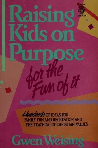 Cover of Raising Kids on Purpose for the Fun of It