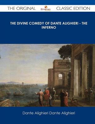 Book cover for The Divine Comedy of Dante Alighieri - The Inferno - The Original Classic Edition