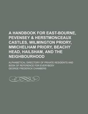 Book cover for A Handbook for East-Bourne, Pevensey & Herstmonceaux Castles, Wilmington Priory, Mmichelham Priory, Beachy Head, Hailsham, and the Neighbourhood; Al